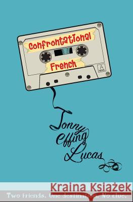 Confrontational French Jonny Effing Lucas Crystal Watanabe 9781539963271 Createspace Independent Publishing Platform - książka