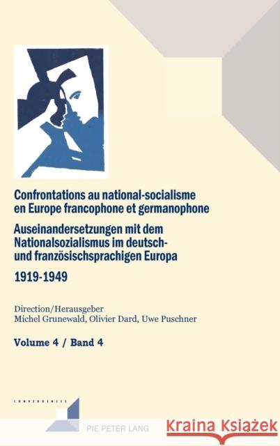 Confrontations Au National-Socialisme Dans l'Europe Francophone Et Germanophone (1919-1949) / Auseinandersetzungen Mit Dem Nationalsozialismus Im Deut Michel Grunewald Olivier Dard Uwe Puschner 9782807608658 P.I.E-Peter Lang S.A., Editions Scientifiques - książka