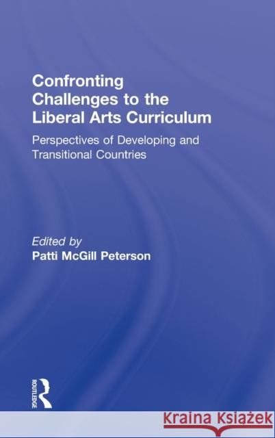 Confronting Challenges to the Liberal Arts Curriculum: Perspectives of Developing and Transitional Countries Peterson, Patti McGill 9780415506052 Routledge - książka