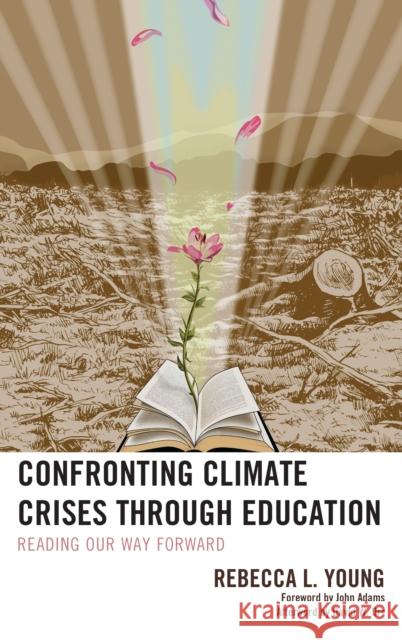 Confronting Climate Crises Through Education: Reading Our Way Forward Young, Rebecca L. 9781498535960 Lexington Books - książka