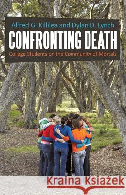 Confronting Death: College Students on the Community of Mortals Killilea, Alfred G. 9781475969771 iUniverse.com - książka