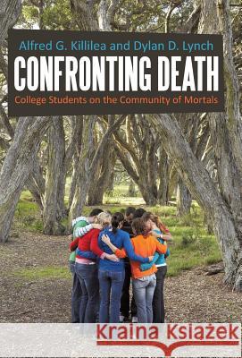 Confronting Death: College Students on the Community of Mortals Killilea, Alfred G. 9781475969795 iUniverse.com - książka