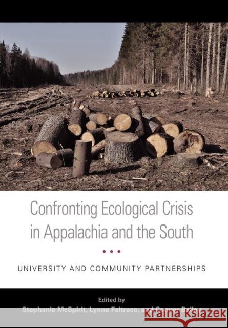 Confronting Ecological Crisis in Appalachia and the South: University and Community Partnerships McSpirit, Stephanie 9780813136196 University Press of Kentucky - książka