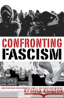 Confronting Fascism: Discussion Documents for a Militant Movement J. Sakai Don Hamerquist Mark Salotte 9781894946872 Kersplebedeb - książka