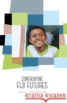 Confronting Fiji Futures A. Haroon Akram-Lodhi 9781921934292 Anu Eview - książka