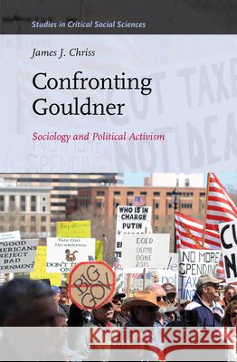 Confronting Gouldner: Sociology and Political Activism James J. Chriss 9789004232419 Brill - książka