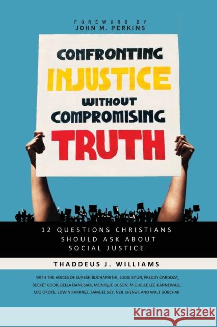 Confronting Injustice Without Compromising Truth: 12 Questions Christians Should Ask about Social Justice Thaddeus Williams 9780310119487 Zondervan Academic - książka