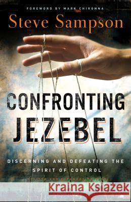 Confronting Jezebel: Discerning and Defeating the Spirit of Control Steve Sampson 9780800794750 Chosen Books - książka