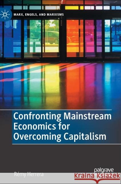 Confronting Mainstream Economics for Overcoming Capitalism Remy Herrera 9783031058509 Springer International Publishing AG - książka