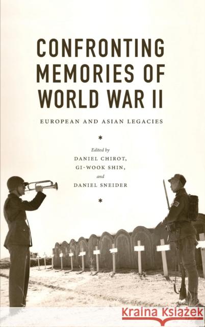 Confronting Memories of World War II: European and Asian Legacies Chirot, Daniel 9780295993454 University of Washington Press - książka