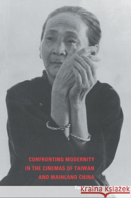 Confronting Modernity in the Cinemas of Taiwan and Mainland China Tonglin Lu 9780521037273 Cambridge University Press - książka