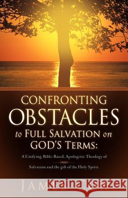 Confronting Obstacles to Full Salvation on God's Terms James Cox 9781602662032 Xulon Press - książka