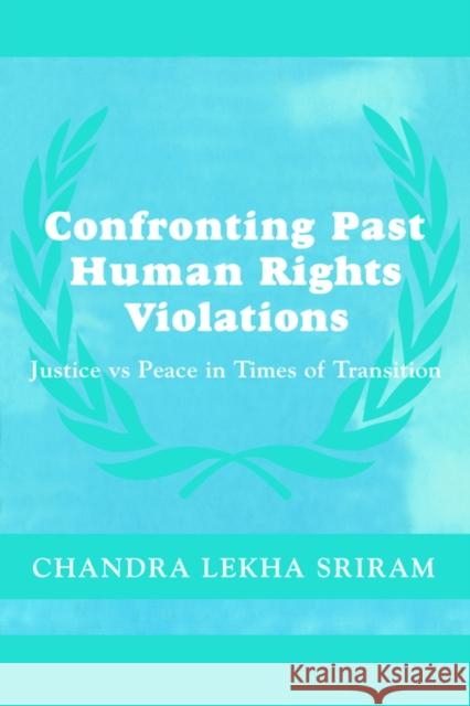 Confronting Past Human Rights Violations Chandra Lekha Sriram 9780415407588 Frank Cass Publishers - książka