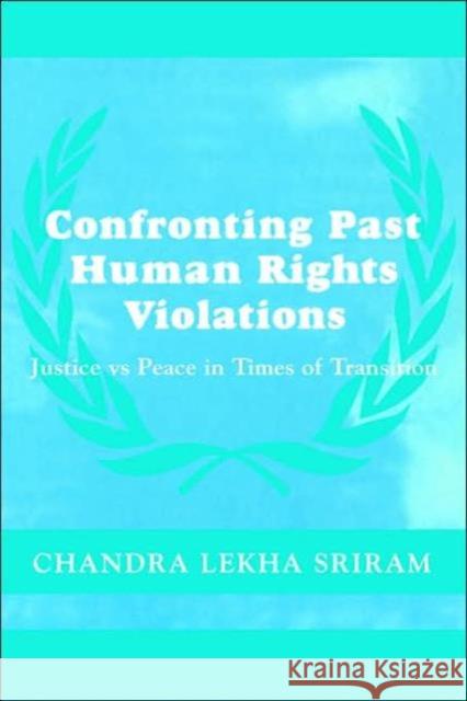 Confronting Past Human Rights Violations Chandra Lekha Sriram 9780714655994 Frank Cass Publishers - książka