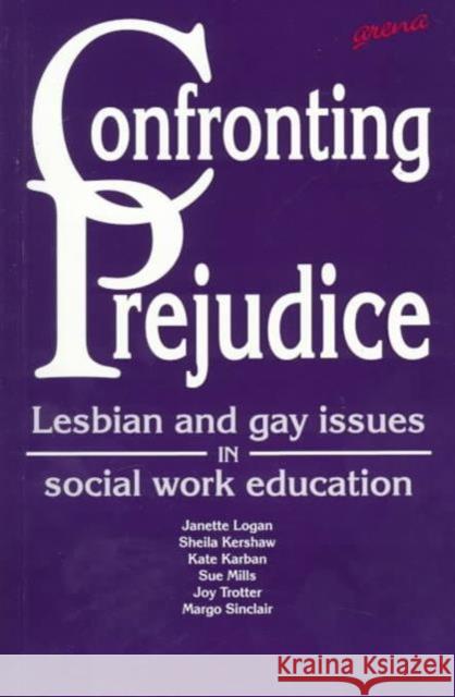Confronting Prejudice Logan, Janette 9781857423600 Ashgate Publishing Limited - książka