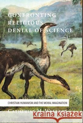 Confronting Religious Denial of Science Catherine M Wallace 9781498288538 Cascade Books - książka