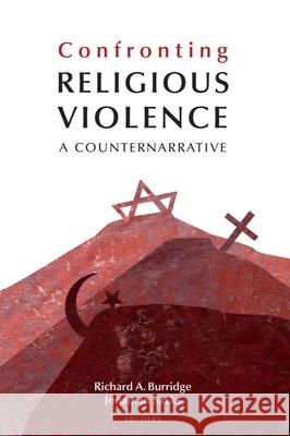 Confronting Religious Violence: A Counternarrative Richard A. Burridge Jonathan Sacks Megan Warner 9781481308953 Baylor University Press - książka