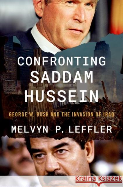 Confronting Saddam Hussein: George W. Bush and the Invasion of Iraq Melvyn P. Leffler 9780197610770 Oxford University Press, USA - książka