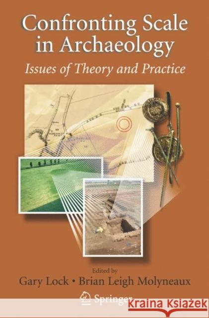 Confronting Scale in Archaeology: Issues of Theory and Practice Lock, Gary 9780387757018 SPRINGER-VERLAG NEW YORK INC. - książka