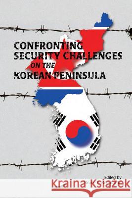 Confronting Security Challenges on the Korean Peninsula Marine Corps University Press Bruce E. Bechto 9781984056450 Createspace Independent Publishing Platform - książka