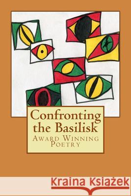 Confronting the Basilisk: Literature/Poetry Mark B. Hamilton 9781508732112 Createspace - książka