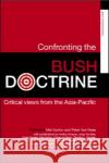 Confronting the Bush Doctrine: Critical Views from the Asia-Pacific Gurtov, Melvin 9780415355346 Taylor & Francis Ltd