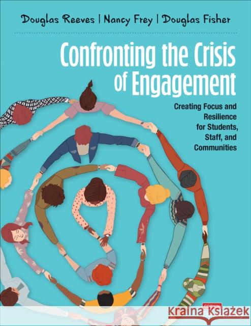 Confronting the Crisis of Engagement: Creating Focus and Resilience for Students, Staff, and Communities Reeves, Douglas B. 9781071894163 SAGE Publications Inc - książka