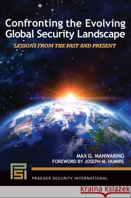 Confronting the Evolving Global Security Landscape: Lessons from the Past and Present Max G. Manwaring 9781440867828 Praeger - książka