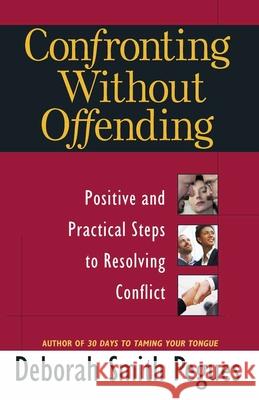 Confronting Without Offending: Positive and Practical Steps to Resolving Conflict Deborah Smith Pegues 9780736921497 Not Avail - książka