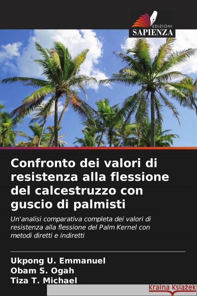 Confronto dei valori di resistenza alla flessione del calcestruzzo con guscio di palmisti Ukpong U Obam S Tiza T 9786206925873 Edizioni Sapienza - książka