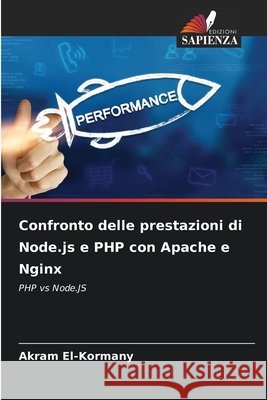 Confronto delle prestazioni di Node.js e PHP con Apache e Nginx El-Kormany, Akram 9786200736031 Edizioni Sapienza - książka