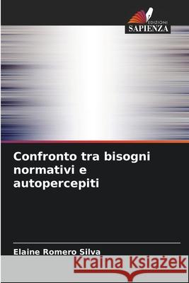 Confronto tra bisogni normativi e autopercepiti Elaine Romero Silva 9786207751389 Edizioni Sapienza - książka