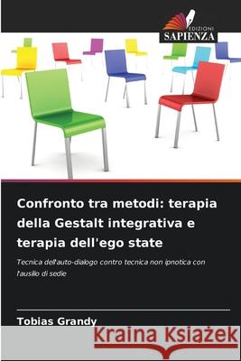 Confronto tra metodi: terapia della Gestalt integrativa e terapia dell'ego state Grandy, Tobias 9786208470579 Edizioni Sapienza - książka