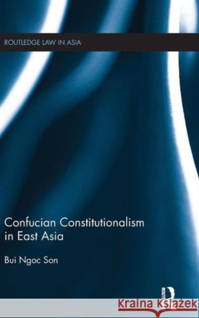 Confucian Constitutionalism in East Asia Son, Bui Ngoc 9781138852068 Taylor & Francis Group - książka