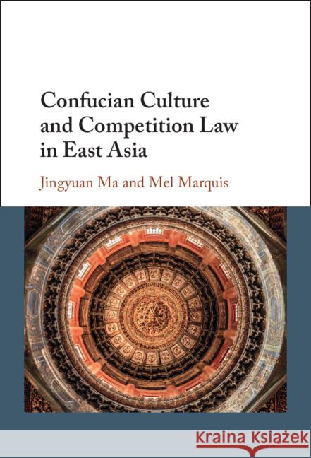 Confucian Culture and Competition Law in East Asia Mel (Monash University, Victoria) Marquis 9781108738569 Cambridge University Press - książka