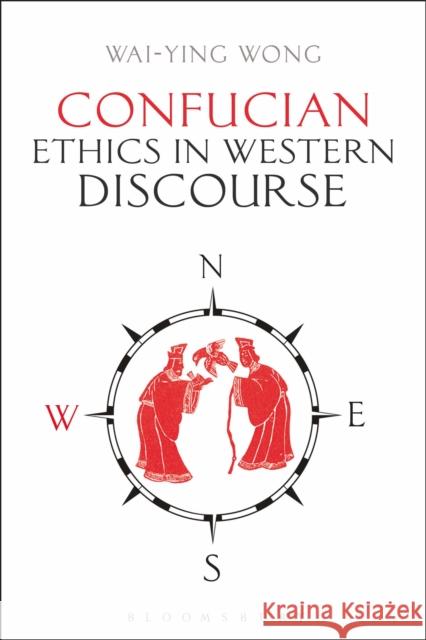 Confucian Ethics in Western Discourse Wai-Ying Wong 9781350109087 Bloomsbury Academic - książka