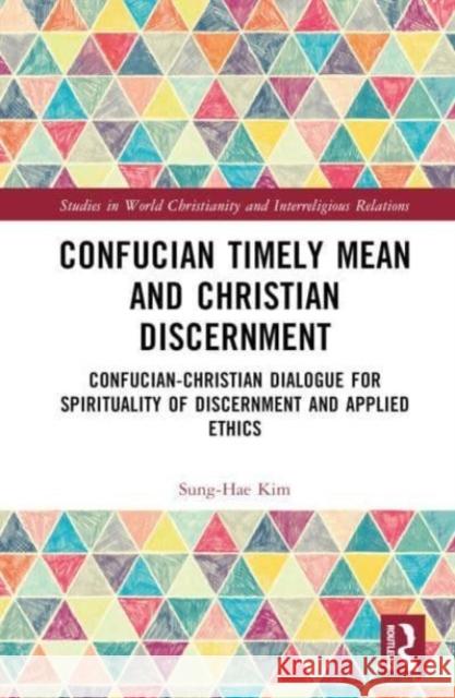 Confucian Timely Mean and Christian Discernment Sung-Hae Kim 9781032459233 Taylor & Francis Ltd - książka