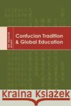 Confucian Tradition and Global Education William Theodore D Wm Theodore D 9780231141208 Chinese University Press