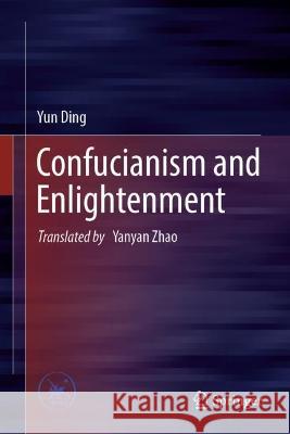 Confucianism and Enlightenment  Yun Ding 9789819954704 Springer Nature Singapore - książka