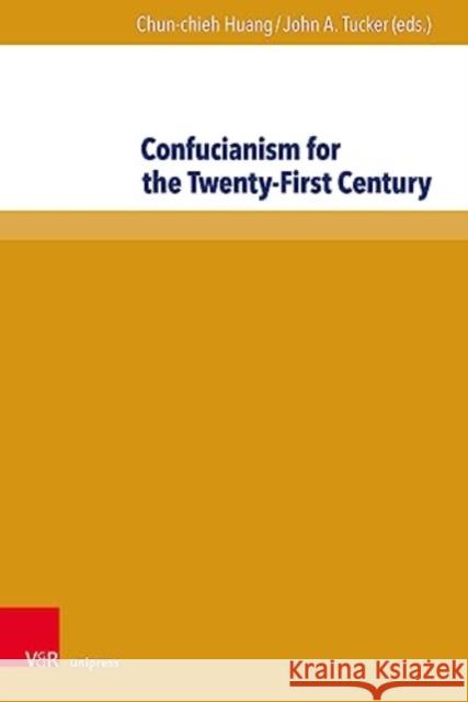 Confucianism for the Twenty-First Century Chun-Chieh Huang John Tucker 9783847115779 V&R Unipress - książka