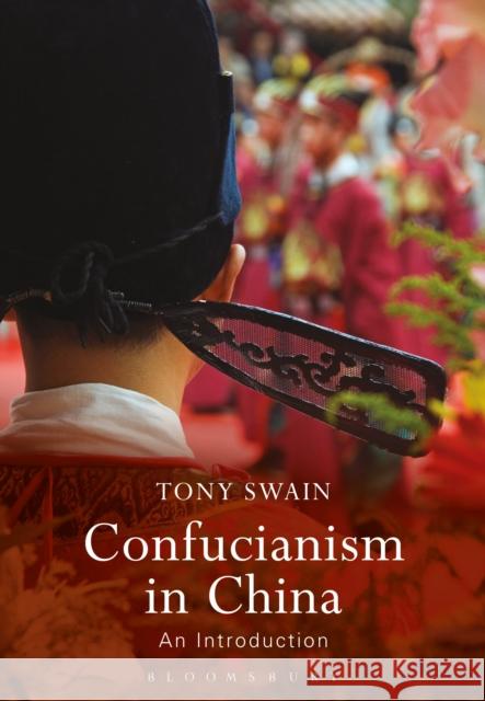 Confucianism in China: An Introduction Tony Swain 9781474242431 Bloomsbury Academic - książka