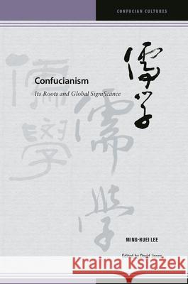 Confucianism: Its Roots and Global Significance Ming-Huei Lee David Jones Roger T. Ames 9780824867300 University of Hawaii Press - książka