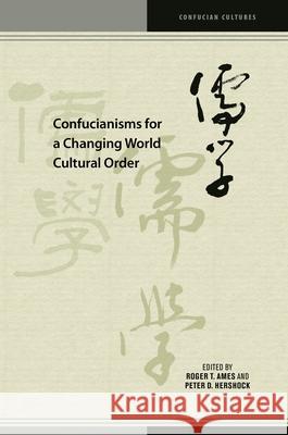 Confucianisms for a Changing World Cultural Order Roger T. Ames Peter D. Hershock Wonsuk Chang 9780824872588 University of Hawaii Press - książka