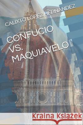 Confucio vs. Maquiavelo Calixto Lope 9781976895937 Independently Published - książka