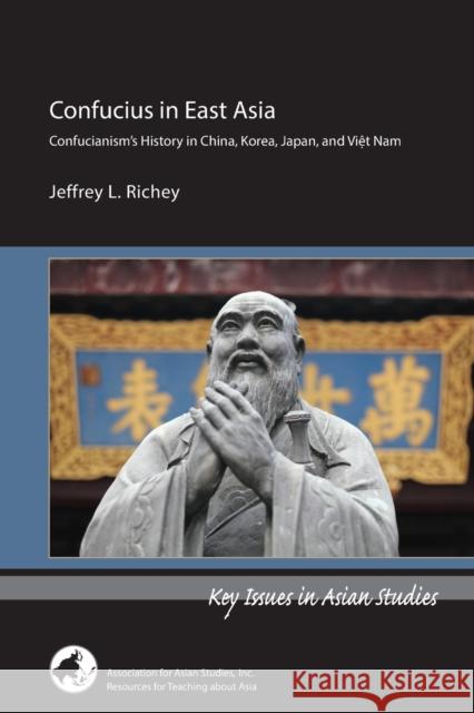 Confucius in East Asia Jeffrey L. Richey 9780924304736 Association for Asian Studies - książka