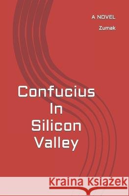 Confucius In Silicon Valley Zumak   9798370028380 Independently Published - książka