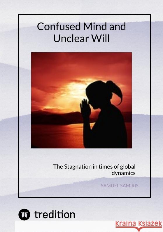 Confused Mind and Unclear Will Samiris, Samuel 9783384310057 tredition - książka