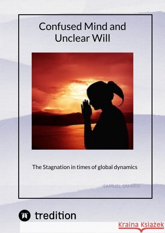 Confused Mind and Unclear Will Samiris, Samuel 9783384310064 tredition - książka
