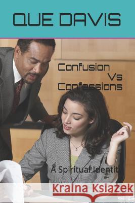 Confusions Vs Confessions: A Spiritual Identity Que Latrice Davis 9781795136426 Independently Published - książka