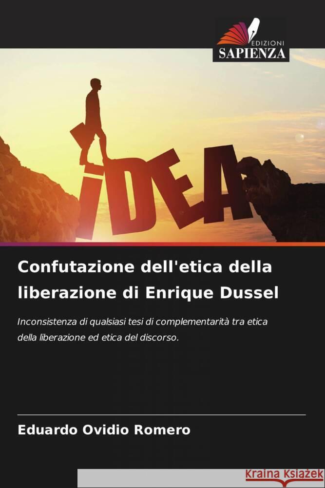Confutazione dell'etica della liberazione di Enrique Dussel Eduardo Ovidio Romero 9786207233465 Edizioni Sapienza - książka